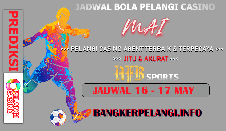 JADWAL PERTANDINGAN BOLA 16 – 17 MEI 2024