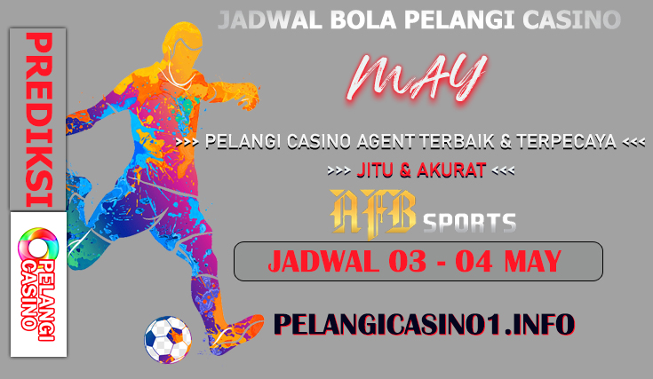 JADWAL PERTANDINGAN BOLA 19 – 20 MEI 2024