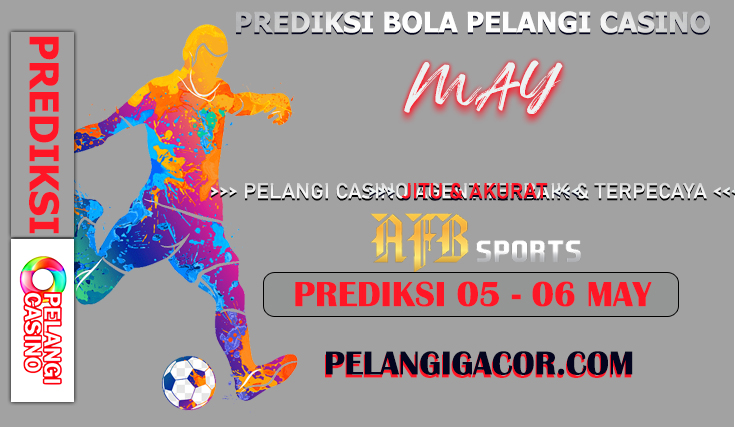 PREDIKSI PERTANDINGAN BOLA 05 – 06 MEI 2024