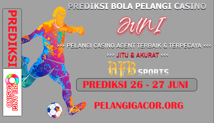 PREDIKSI PERTANDINGAN BOLA 25 – 26 JUNI 2024