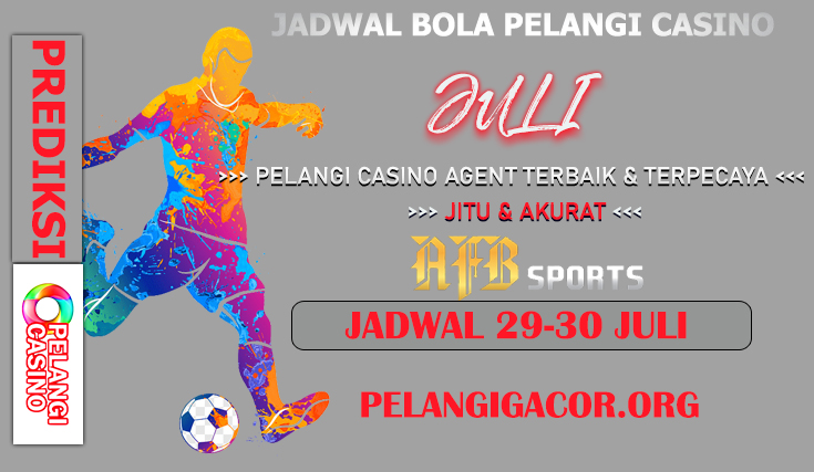 JADWAL PERTANDINGAN BOLA 29 – 30 JULY 2024