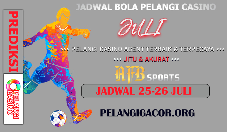 JADWAL PERTANDINGAN BOLA 25-26 JULI 2024