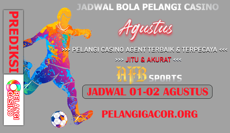 JADWAL PERTANDINGAN BOLA 01 AGUSTUS 2024