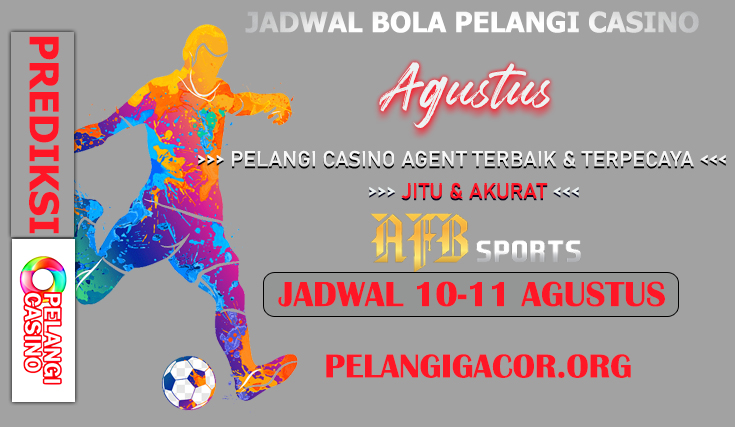 JADWAL PERTANDINGAN BOLA 10 – 11 AGUSTUS 2024