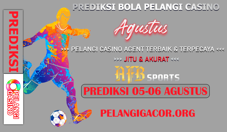 PREDIKSI PERTANDINGAN BOLA 5 – 6 AGUSTUS 2024