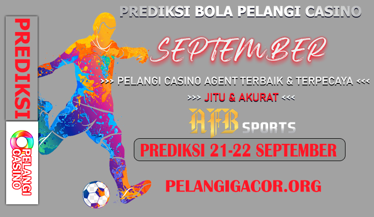 PREDIKSI PERTANDINGAN BOLA 21 SEPTEMBER – 22 SEPTEMBER 2024