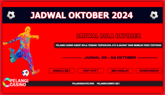 JADWAL PERTANDINGAN BOLA 03 – 04 OKTOBER 2024