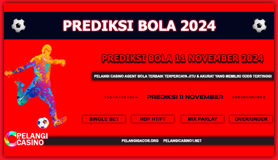 PREDIKSI PERTANDINGAN BOLA 11 NOVEMBER 2024