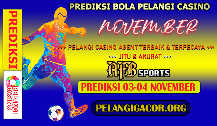 PREDIKSI PERTANDINGAN BOLA 3-4 NOVEMBER 2024