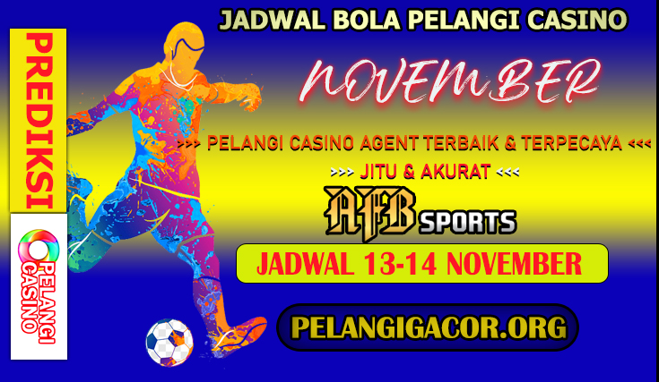 JADWAL PERTANDINGAN BOLA 13 – 14 NOVEMBER 2024