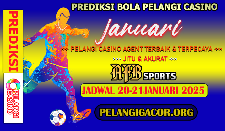 PREDIKSI PERTANDINGAN BOLA TANGGAL 20-21 JANUARI 2025