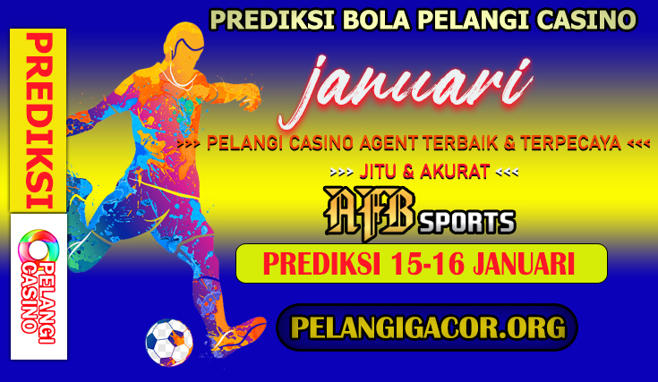 PREDIKSI PERTANDINGAN BOLA 15 – 16 JAN 2025