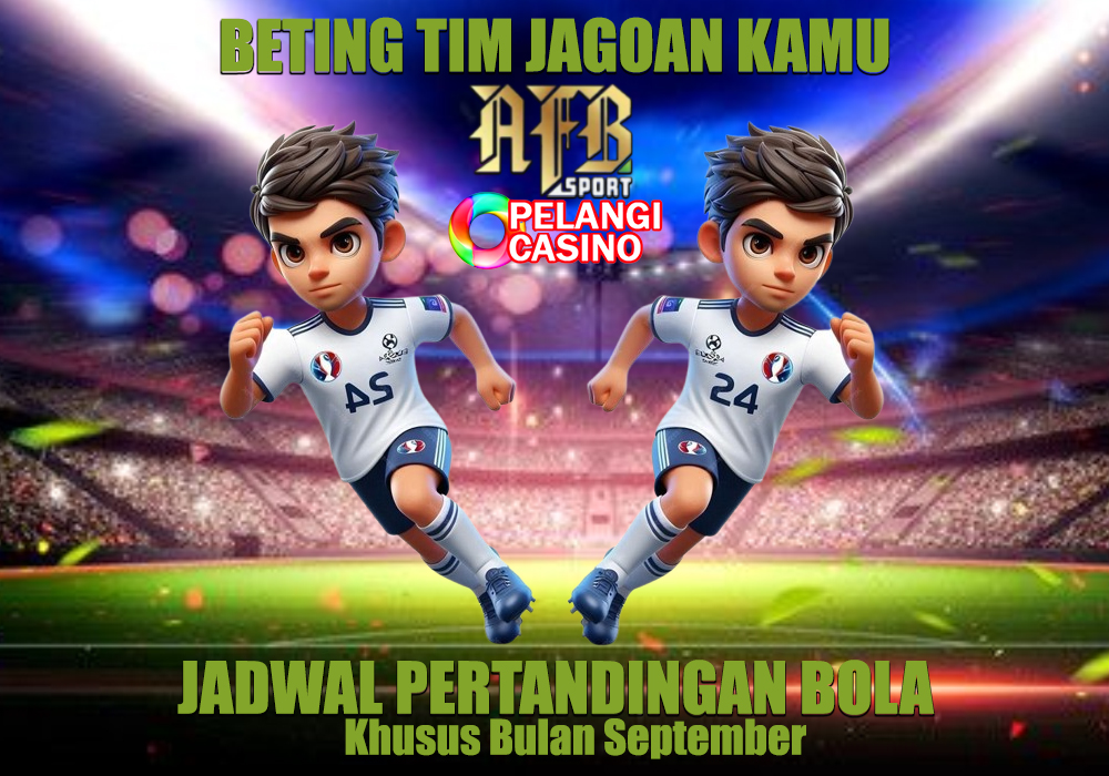 ⚽ Jadwal Pertandingan Sepak Bola Tanggal 15-16 September 2025